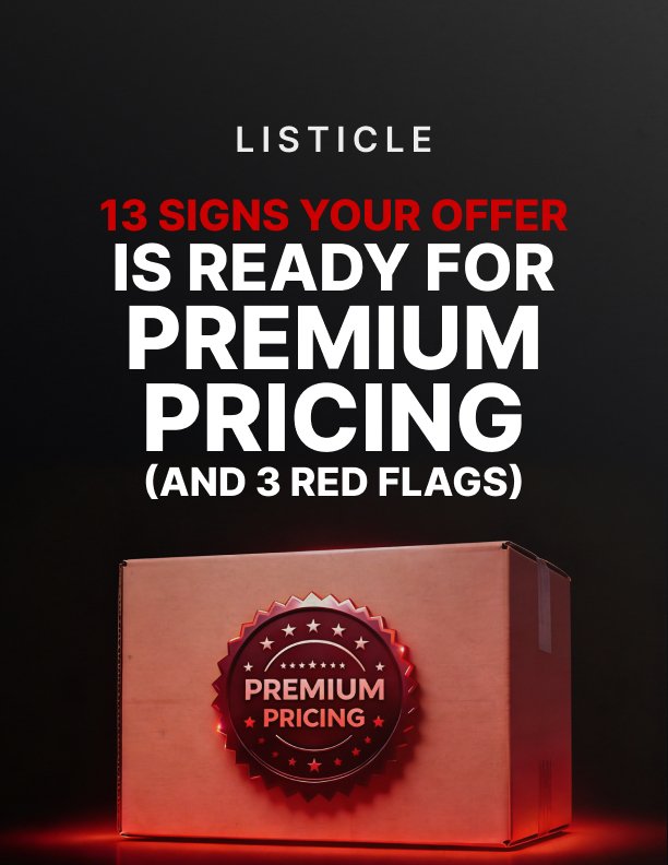 13 Signs Your Offer Is Ready for Premium Pricing And 3 Red Flags Listicle